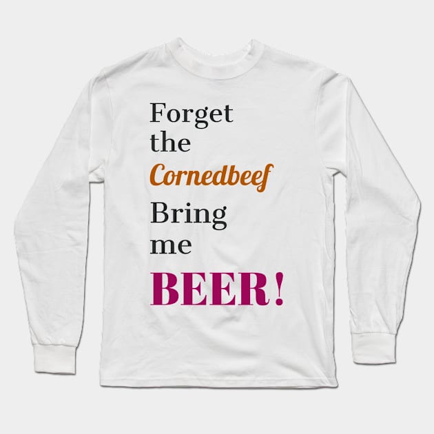 Bring Me Beer Long Sleeve T-Shirt by MzBink